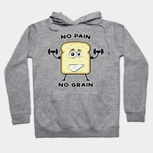 No Pain, No Grain - Funny Bread Pun Hoodie